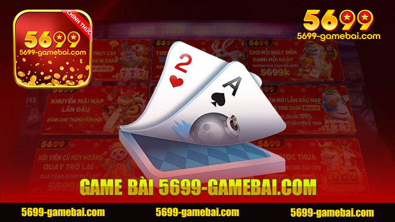 Khám Phá Thế Giới Game Bài Tại Nhà Cái 5699 - Trải Nghiệm Đỉnh Cao