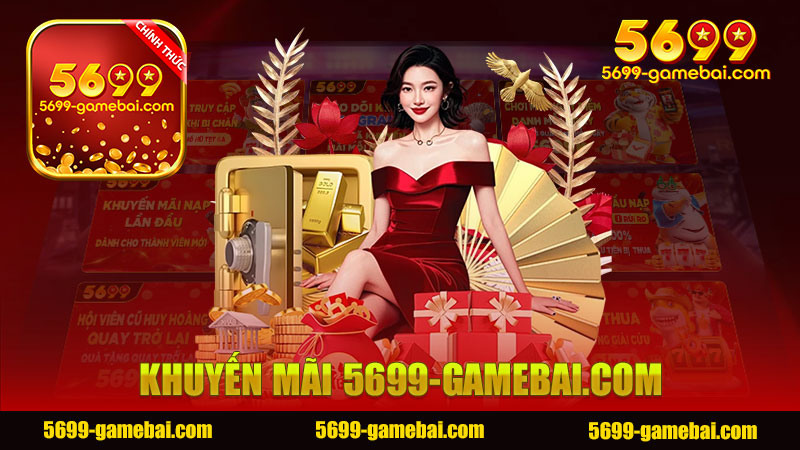 Khuyến mãi nhà cái 5699 - Cơ hội vàng cho người chơi cá cược